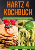 eBook: Hartz 4 Kochbuch: 100 günstige Rezepte für jede Tagesmahlzeit - Inklusive Nährwertangaben