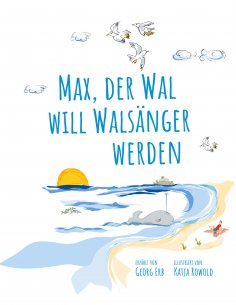 eBook: Max, der Wal, will Walsänger werden