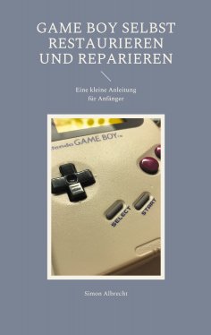 eBook: Game Boy selbst restaurieren und reparieren
