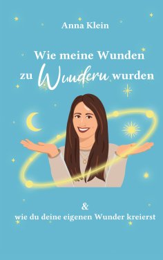eBook: Wie meine Wunden zu Wundern wurden
