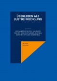 eBook: Überleben als Lustbefriedigung