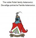 eBook: The noble Polish family Aslanowicz . Die adlige polnische Familie Aslanowicz.