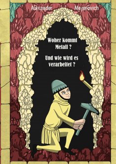 ebook: Woher kommt Metall? Und wie wird es verarbeitet?