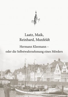 ebook: Hermann Kleemann - oder die Selbstwahrnehmung eines Mörders
