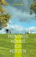 eBook: Montags könnt ich kotzen