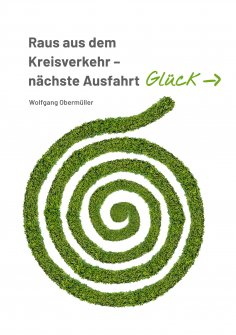 eBook: Raus aus dem Kreisverkehr - nächste Ausfahrt Glück