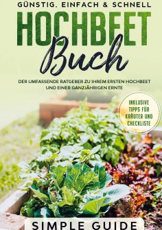 eBook: Hochbeet Buch: Der umfassende Ratgeber zu Ihrem ersten Hochbeet und einer ganzjährigen Ernte | Günst
