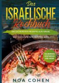 ebook: Das israelische Kochbuch: Die leckersten Rezepte aus Israel - Mit Nachspeisen aus Tel Aviv | Kulinar