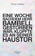 eBook: Eine Woche nachdem Herr Bambell gestorben war, klopfte es an seiner Haustür