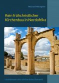 ebook: Kein frühchristlicher Kirchenbau in Nordafrika