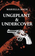 eBook: Ungeplant & Undercover