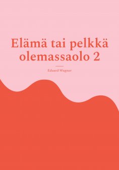 eBook: Elämä tai pelkkä olemassaolo 2