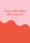 ebook: Livet eller bare eksistens 2