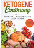 eBook: Ketogene Ernährung: Genussvolle ketogene Rezepte gegen Lipödeme - Inklusive Massageanleitung, Traini