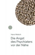 eBook: Die Angst des Psychiaters vor der Nähe