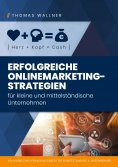 eBook: Herz+Kopf=Cash: Erfolgreiche Onlinemarketingstrategien für kleine & mittelständische Unternehmen