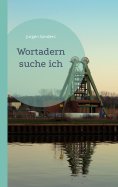 eBook: Wortadern suche ich