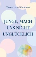 eBook: Junge, mach uns nicht unglücklich