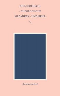 ebook: Philosophisch - theologische Gedanken - und mehr
