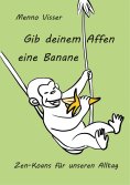 eBook: Gib deinem Affen eine Banane