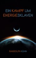 eBook: Ein Kampf um Energiesklaven