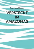 eBook: Versteckt im Amazonas