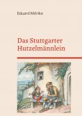 ebook: Das Stuttgarter Hutzelmännlein