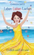 eBook: Leben, Lieben, Lachen - endlich weiß ich wie!