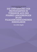 ebook: Die Umpfarrung der Protestanten in Türkheim aus der Pfarrei Langer-ringen in die Filialkirchengemein