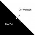 eBook: Der Mensch Die Zeit