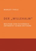 eBook: Der 'Willehalm'. Wolfram von Eschenbach antwortet seinen Kritikern