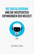 ebook: Die Digitalisierung und die wichtigsten Erfindungen der Neuzeit