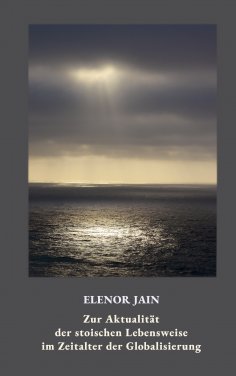 eBook: Zur Aktualität der stoischen Lebensweise im Zeitalter der Globalisierung