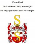 ebook: The noble Polish family Alexwangen. Die adlige polnische Familie Alexwangen.