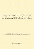 eBook: Autonomes und lebenslanges Lernen: ein modernes, 2000 Jahre altes, Prinzip