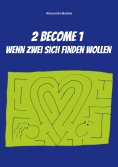 eBook: 2 become 1 - wenn zwei sich finden wollen