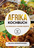 eBook: Afrika Kochbuch: 65 einfache & leckere Rezepte - Inklusive Nährwertangaben
