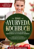 eBook: Das Ayurveda Kochbuch: 110 Rezepte für eine reichhaltige, nährstoffreiche und antioxidative Ernährun