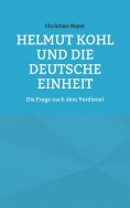 eBook: Helmut Kohl und die Deutsche Einheit