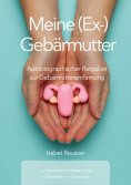 eBook: Meine (Ex-) Gebärmutter