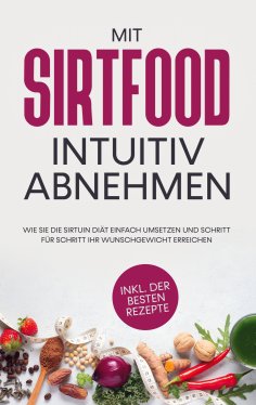 eBook: Mit Sirtfood intuitiv abnehmen