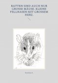 ebook: Ratten sind auch nur große Mäuse. Kleine Fellnasen mit großem Herz.