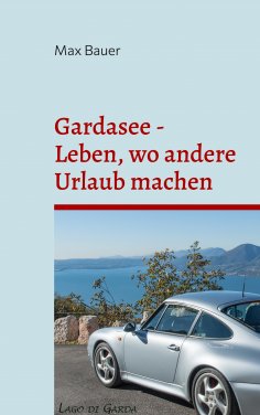 eBook: Gardasee - Leben, wo andere Urlaub machen