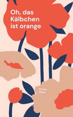 eBook: Oh, das Kälbchen ist orange