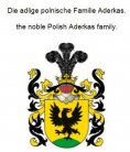 ebook: Die adlige polnische Familie Aderkas. the noble Polish Aderkas family.