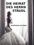 eBook: Die Heirat des Herrn Stäudl