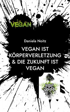 eBook: Vegan ist Körperverletzung & Die Zukunft ist vegan