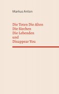eBook: Die Toten Die Alten Die Siechen Die Lebenden und Disappear You