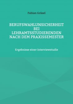 eBook: Berufswahlunsicherheit bei Lehramtsstudierenden nach dem Praxissemester