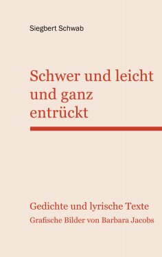 eBook: Schwer und leicht und ganz entrückt